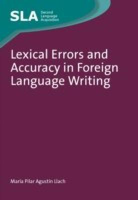 Lexical Errors and Accuracy in Foreign Language Writing(English, Hardcover, Agustin Llach Maria del Pilar)