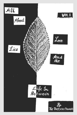 All About Love Lies And The Life In Between(English, Paperback, TheToxicatedThoughts)