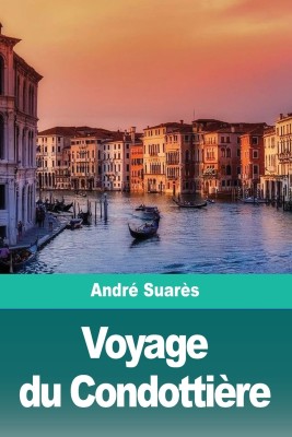 Voyage du Condottiere(French, Paperback, Suares Andre)