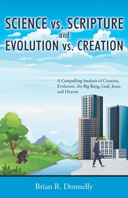 Science vs. Scripture and Evolution vs. Creation(English, Paperback, Donnelly Brian)