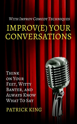 Improve Your Conversations(English, Paperback, King Patrick)