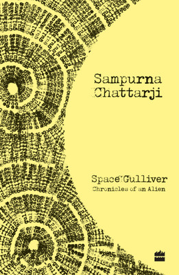 Space Gulliver  - Chronicles of an Alien(English, Paperback, Chattarji Sampurna)