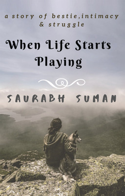 When Life Starts Playing(English, Paperback, Suman Saurabh)