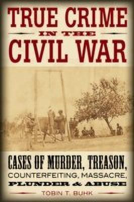 True Crime in the Civil War(English, Paperback, Buhk Tobin T.)