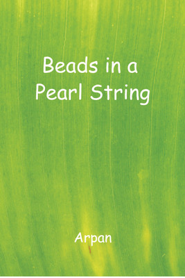 Beads In A Pearl String(English, Paperback, Arpan)