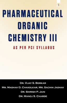 PHARMACEUTICAL ORGANIC CHEMISTRY III(English, Paperback, Dr. Vijay S. Borkar, Mr. Madhav D. Chakolkar, Mr. Sachin Jadhav, Dr. Shirish P. Jain, Dr. Manoj S. Charde)