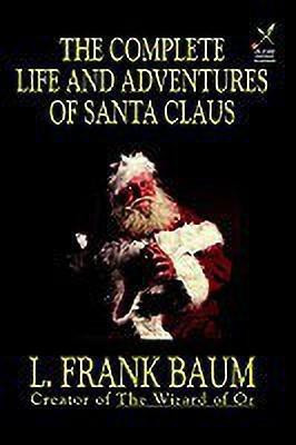 The Complete Life and Adventures of Santa Claus(English, Paperback, Baum L Frank)