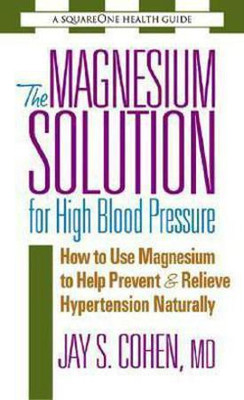 The Magnesium Solution for High Blood Pressure(English, Paperback, Cohen Jay S.)