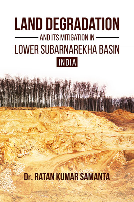 Land Degradation and its Mitigation in Lower Subarnerekha Basin, India(English, Paperback, Dr. Ratan Kumar Samanta)