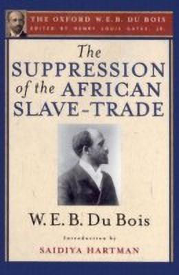 The Suppression of the African Slave-Trade to the United States of America, 1638-1870(English, Hardcover, unknown)