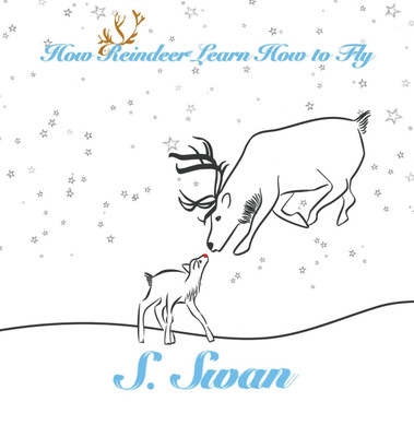 How Reindeer Learn How to Fly(English, Hardcover, Swan S)