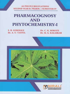 Pharmacognosy And Phytochemistry I [B.Pharm. - Semester 4 - As Per P.C.I Regulations](English, Paperback, S B Gokhale, Dr. C K Kokate, Dr. A U Tatiya, Dr. M G Kalaskar)