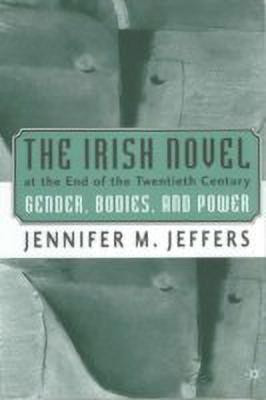 The Irish Novel at the End of the Twentieth Century(English, Hardcover, Jeffers J.)