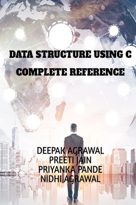 Data Structure using C- Complete Reference(English, Paperback, Deepak Agrawal)