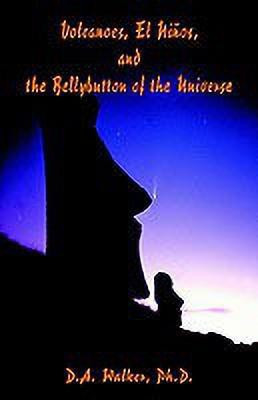 Volcanoes, El Ninos, and the Bellybutton of the Universe(English, Hardcover, Walker Daniel Alvin PH.D.)