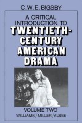 A Critical Introduction to Twentieth-Century American Drama: Volume 2, Williams, Miller, Albee(English, Paperback, Bigsby C. W. E.)