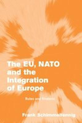 The EU, NATO and the Integration of Europe(English, Paperback, Schimmelfennig Frank)
