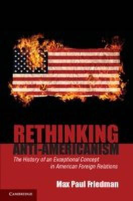 Rethinking Anti-Americanism(English, Hardcover, Friedman Max Paul)