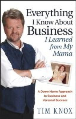 Everything I Know About Business I Learned from my Mama(English, Hardcover, Knox Tim)