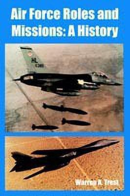 Air Force Roles and Missions(English, Paperback, Trest Warren A)