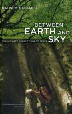 Between Earth and Sky(English, Paperback, Nadkarni Nalini)