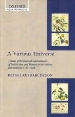 A Various Universe  - A Study of the Journals and Memoirs of British Men and Women in the Indian Subcontinent, 1765-1856(English, Paperback, Dyson Ketaki Kushari)