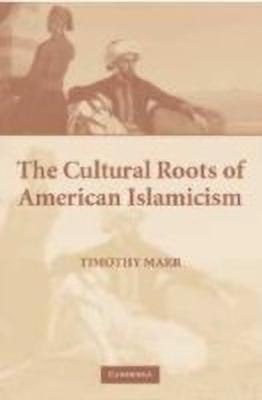 The Cultural Roots of American Islamicism(English, Hardcover, Marr Timothy)