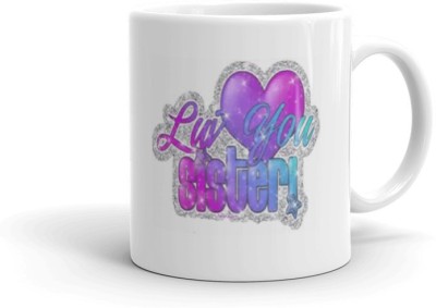 Gift4You Love You Sister Multicolour Printed Coffee Cup 330ml Gift for Friend,Gift for Sister Gift for Brother , gift for raksha bandhan 409 Ceramic Coffee Mug(330 ml)