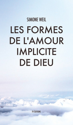 Les Formes de l'amour implicite de Dieu(French, Hardcover, Weil Simone)
