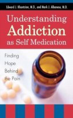 Understanding Addiction as Self Medication(English, Hardcover, Khantzian Edward J.)