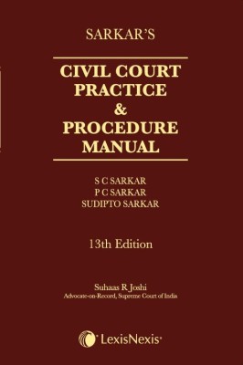 Civil Court Practice and Procedure Manual 13 Edition(English, Hardcover, P C Sarkar, Sudipto Sarkar, Suhaas R Joshi, S C Sarkar)