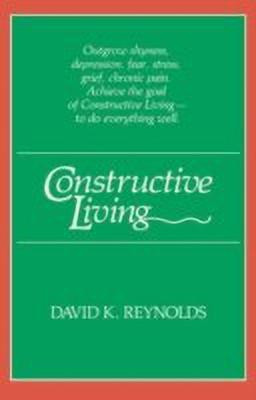 Constructive Living(English, Paperback, Reynolds David K.)