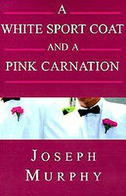 A White Sport Coat and a Pink Carnation(English, Paperback, Murphy Joseph J B.S., MBA)