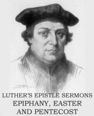 Luther's Epistle Sermon's Vol II - Epiphany, Easter and Pentecost(English, Paperback, Luther Martin Dr)
