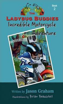 The Ladybug Buddies Incredible Motorcycle Adventure(English, Hardcover, Graham Jason)