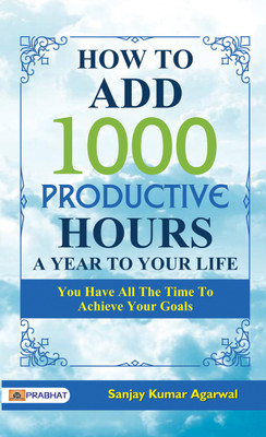 How to Add 1000 Productive Hours a Year to Your Life(English, Paperback, unknown)