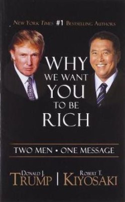 Why We Want You to be Rich(English, Paperback, Trump Donald J.)