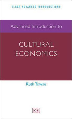 Advanced Introduction to Cultural Economics(English, Paperback, Towse Ruth)