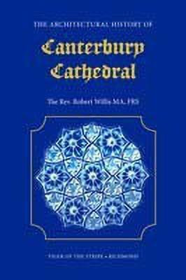 The Architectural History of Canterbury Cathedral(English, Paperback, Willis Robert)