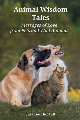 Animal Wisdom Tales - Messages of Love from Pets and Wild Animals(English, Paperback, Thibault Suzanne)