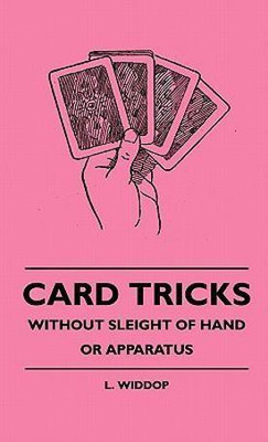 Card Tricks - Without Sleight Of Hand Or Apparatus(English, Hardcover, Widdop L.)