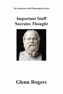 Important Stuff Socrates Thought(English, Paperback, Rogers Glenn)