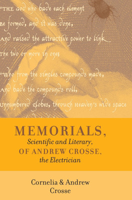 Memorials, Scientific and Literary, of Andrew Crosse, the Electrician(English, Hardcover, Crosse Andrew)