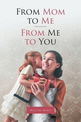From Mom to Me; From Me to You(English, Paperback, McGee Mary Sue)
