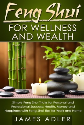 Feng Shui for Wellness and Wealth(English, Paperback, Adler James)