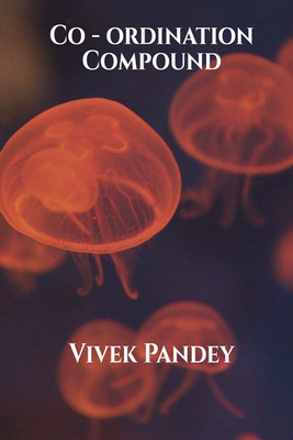 Co - ordination Compounds(English, Paperback, Mr vivek kumar pandey)
