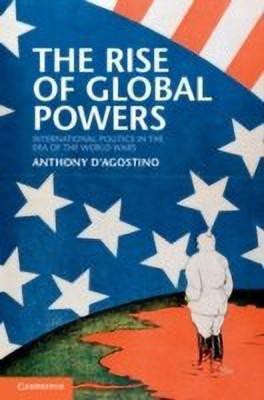 The Rise of Global Powers(English, Hardcover, D'Agostino Anthony)