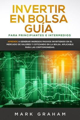 Invertir en Bolsa Guia para Principiantes e Intermedios(English, Paperback, Graham Mark)
