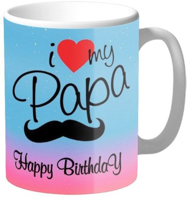 THE SD STORE I LOVE MY PAPA HAPPY BIRTHDAY PRINTED COFFEE MUG GIFT FOR FATHER/ DAD ON BIRTHADY/ FATHERS DAY 325 ML Ceramic Coffee Mug(325 ml)