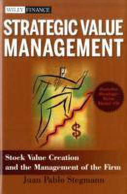 Strategic Value Management  - Stock Value Creation and the Management of the Firm(English, Hardcover, Stegmann Juan Pablo)